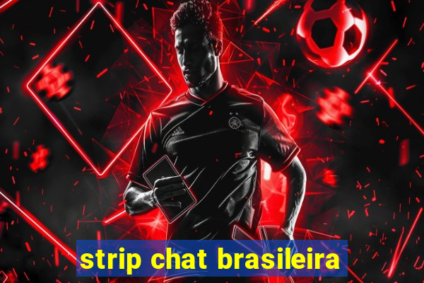 strip chat brasileira